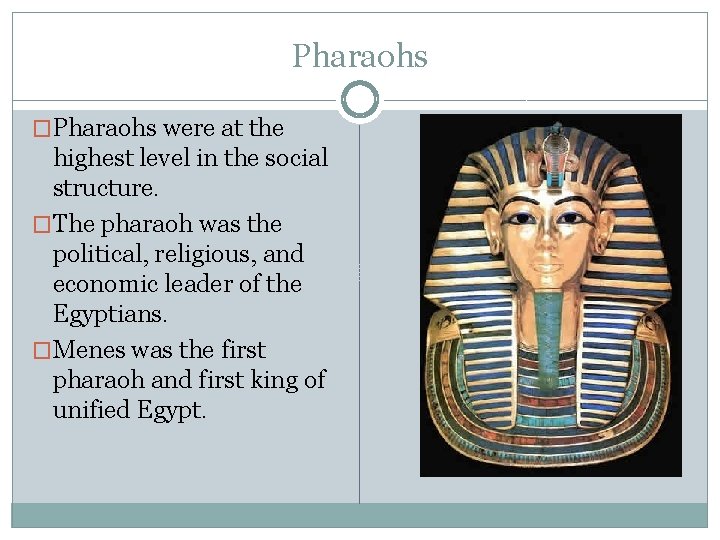Pharaohs �Pharaohs were at the highest level in the social structure. �The pharaoh was