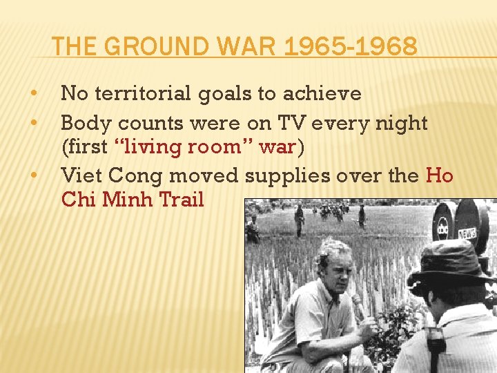 THE GROUND WAR 1965 -1968 • • • No territorial goals to achieve Body