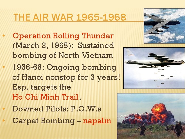 THE AIR WAR 1965 -1968 • Operation Rolling Thunder (March 2, 1965): Sustained bombing