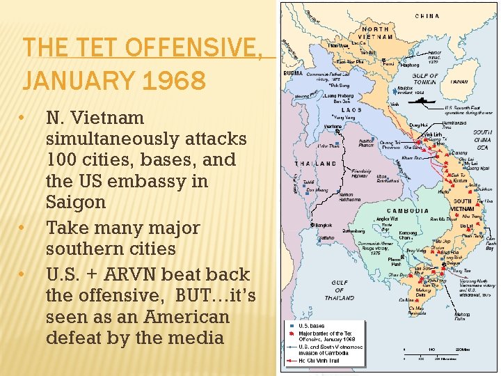 THE TET OFFENSIVE, JANUARY 1968 • • • N. Vietnam simultaneously attacks 100 cities,