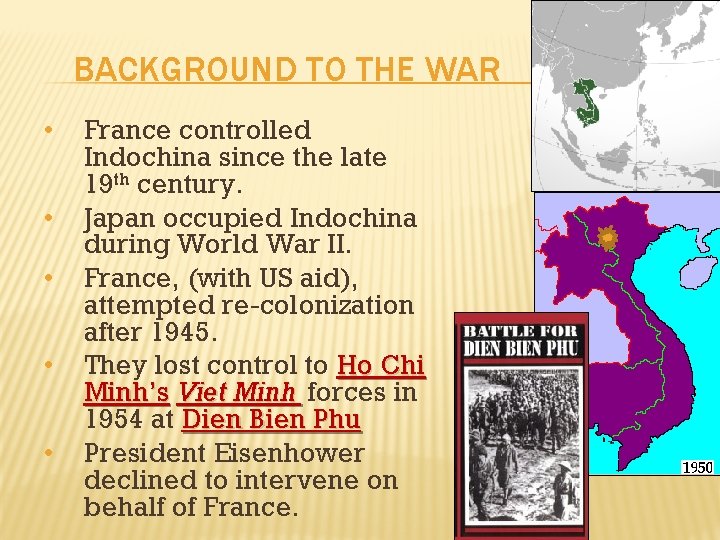 BACKGROUND TO THE WAR • • • France controlled Indochina since the late 19