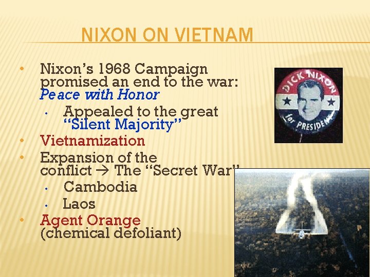 NIXON ON VIETNAM • Nixon’s 1968 Campaign promised an end to the war: Peace