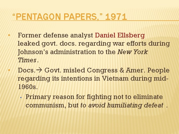 “PENTAGON PAPERS, ” 1971 • • Former defense analyst Daniel Ellsberg leaked govt. docs.