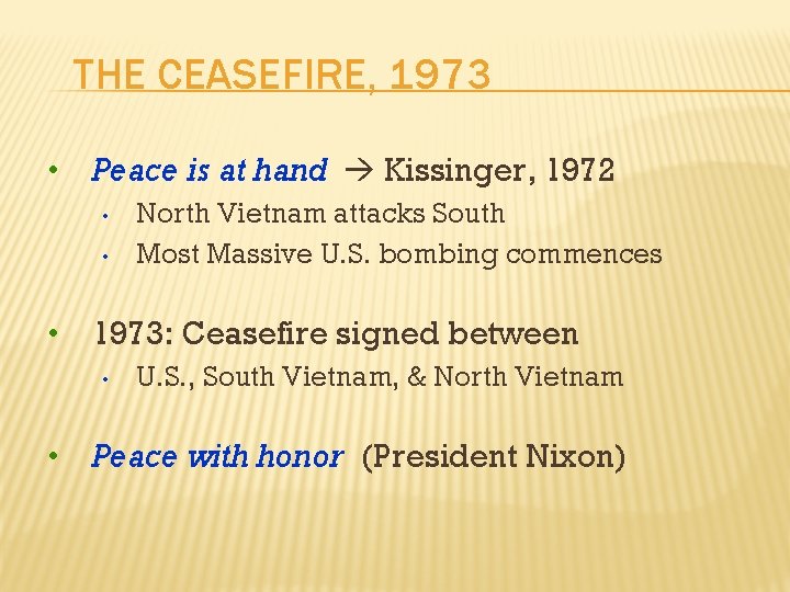 THE CEASEFIRE, 1973 • Peace is at hand Kissinger, 1972 • • North Vietnam