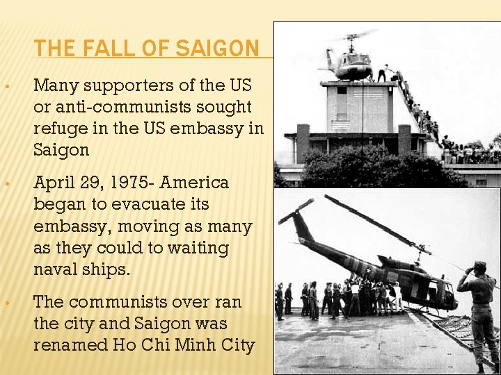 THE FALL OF SAIGON • Many supporters of the US or anti-communists sought refuge