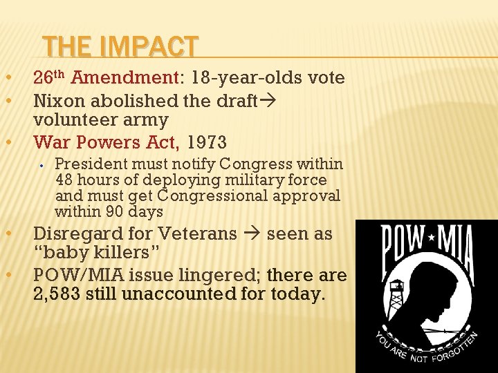 THE IMPACT • • • 26 th Amendment: 18 -year-olds vote Nixon abolished the