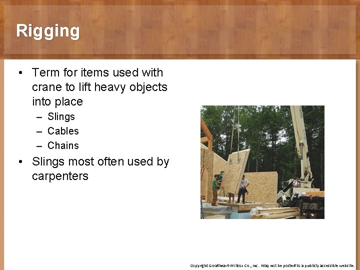 Rigging • Term for items used with crane to lift heavy objects into place
