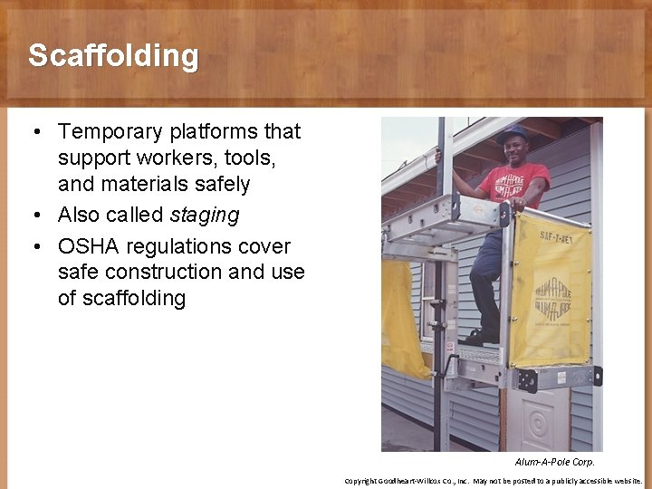 Scaffolding • Temporary platforms that support workers, tools, and materials safely • Also called