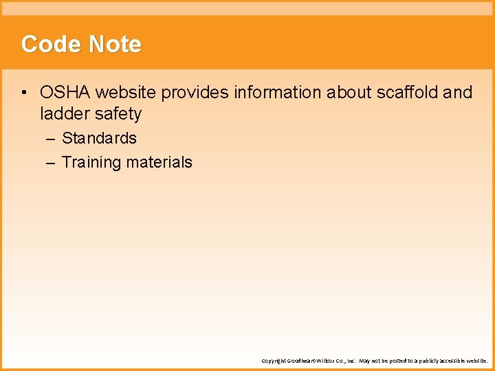 Code Note • OSHA website provides information about scaffold and ladder safety – Standards