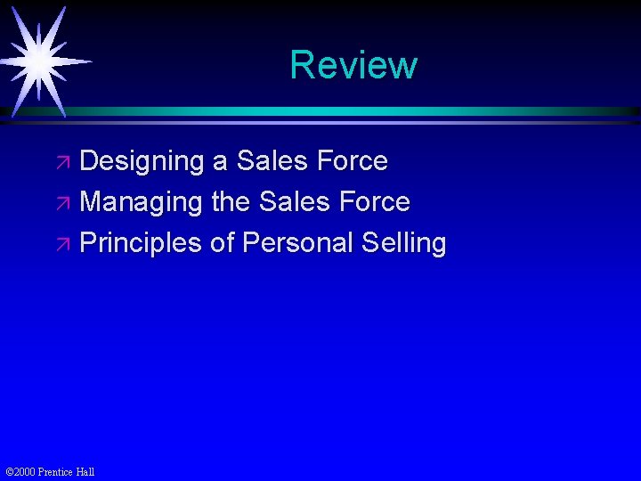 Review ä Designing a Sales Force ä Managing the Sales Force ä Principles of