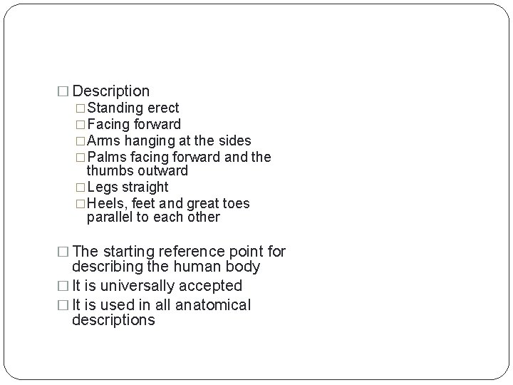 � Description �Standing erect �Facing forward �Arms hanging at the sides �Palms facing forward