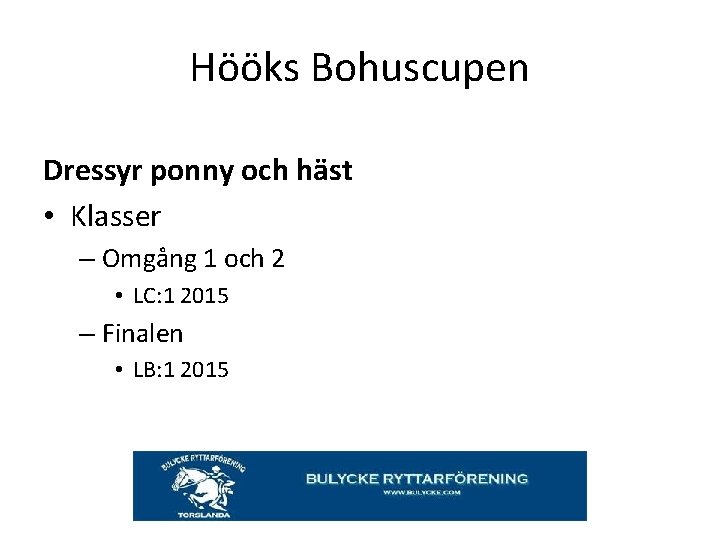 Hööks Bohuscupen Dressyr ponny och häst • Klasser – Omgång 1 och 2 •