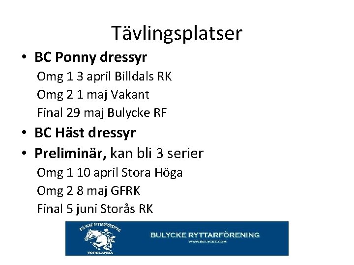 Tävlingsplatser • BC Ponny dressyr Omg 1 3 april Billdals RK Omg 2 1