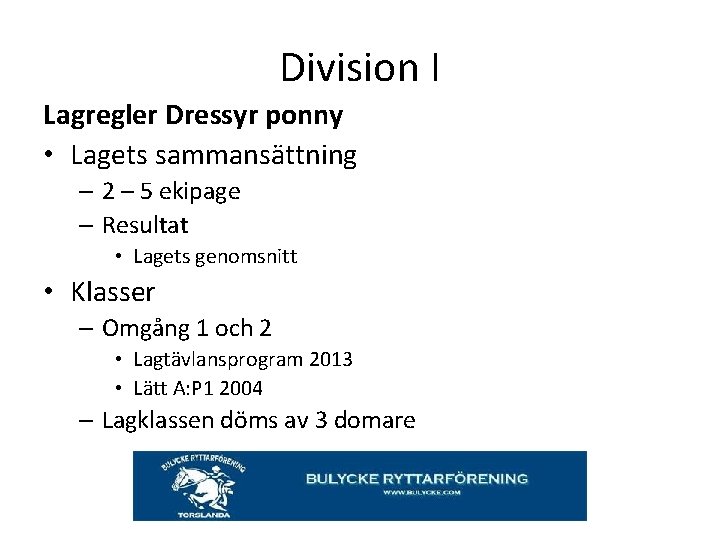 Division I Lagregler Dressyr ponny • Lagets sammansättning – 2 – 5 ekipage –