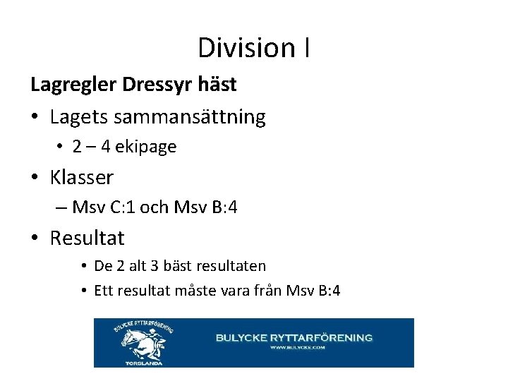 Division I Lagregler Dressyr häst • Lagets sammansättning • 2 – 4 ekipage •