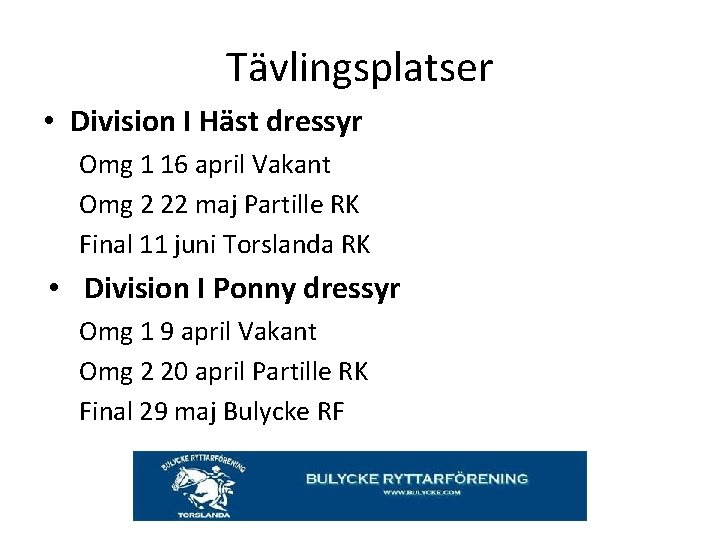 Tävlingsplatser • Division I Häst dressyr Omg 1 16 april Vakant Omg 2 22