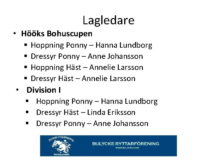 Lagledare • Hööks Bohuscupen § § Hoppning Ponny – Hanna Lundborg Dressyr Ponny –