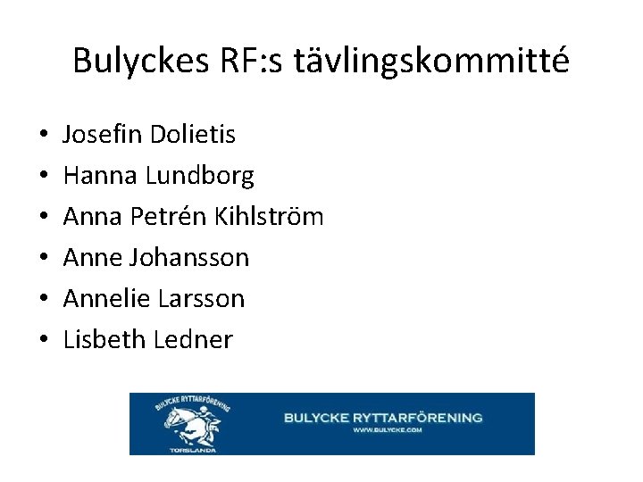 Bulyckes RF: s tävlingskommitté • • • Josefin Dolietis Hanna Lundborg Anna Petrén Kihlström