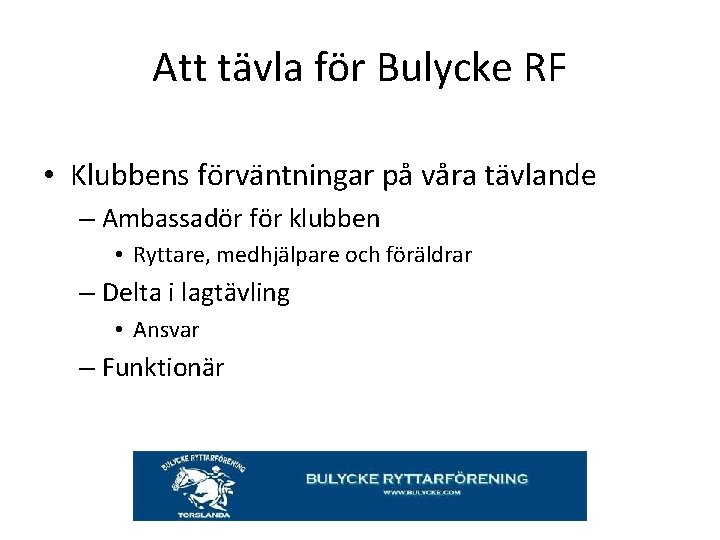 Att tävla för Bulycke RF • Klubbens förväntningar på våra tävlande – Ambassadör för