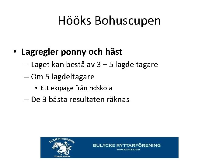 Hööks Bohuscupen • Lagregler ponny och häst – Laget kan bestå av 3 –