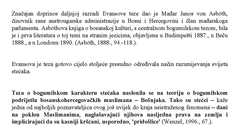 Značajan doprinos daljnjoj razradi Evansove teze dao je Mađar Janos von Asbóth, činovnik rane