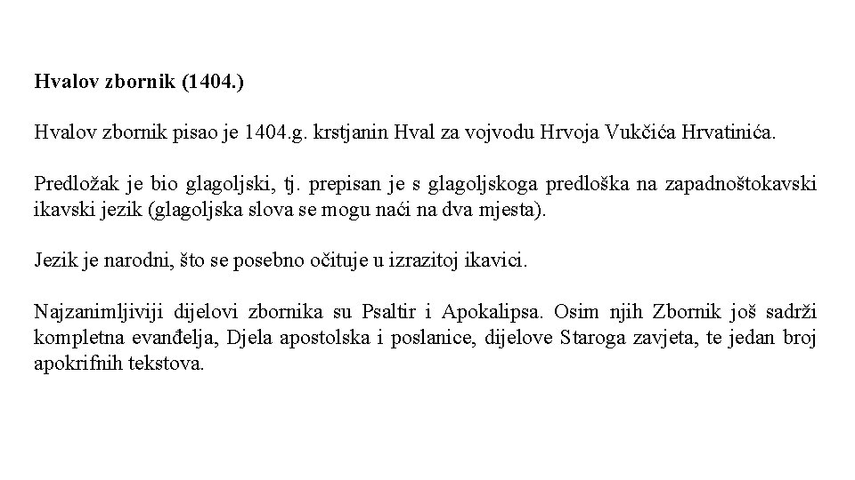 Hvalov zbornik (1404. ) Hvalov zbornik pisao je 1404. g. krstjanin Hval za vojvodu