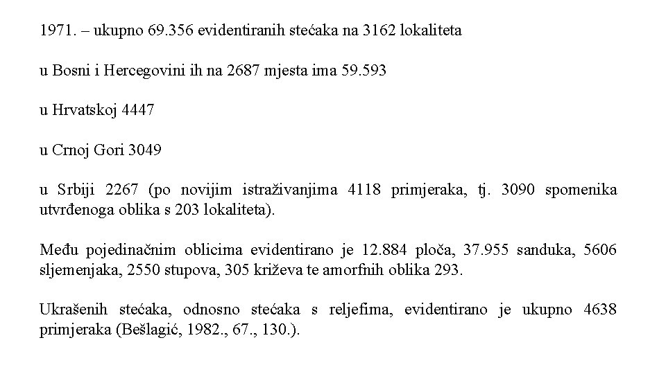 1971. – ukupno 69. 356 evidentiranih stećaka na 3162 lokaliteta u Bosni i Hercegovini