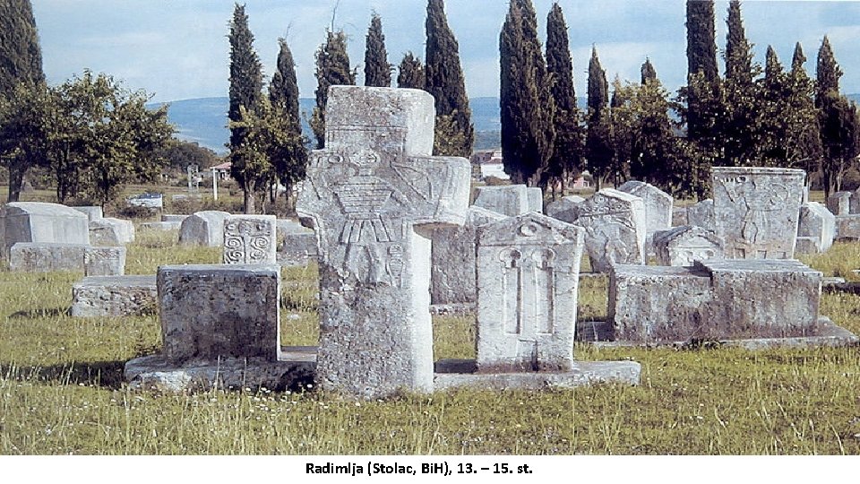 Radimlja (Stolac, Bi. H), 13. – 15. st. 
