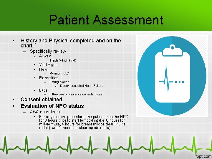 Patient Assessment • History and Physical completed and on the chart. – Specifically review