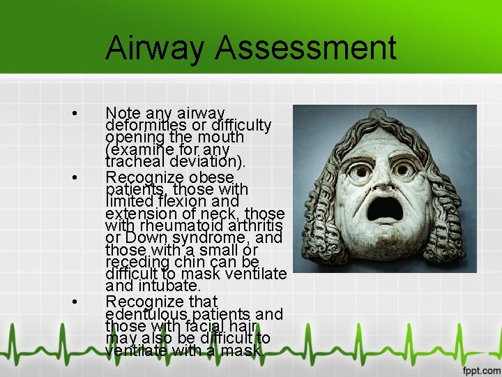 Airway Assessment • • • Note any airway deformities or difficulty opening the mouth
