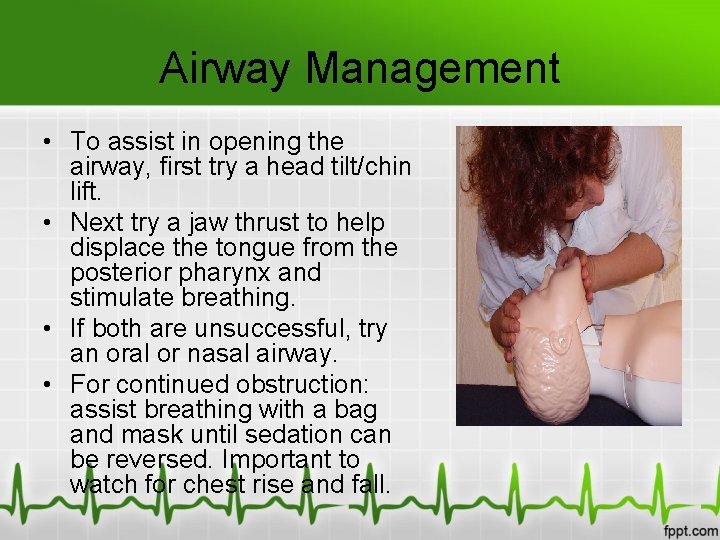 Airway Management • To assist in opening the airway, first try a head tilt/chin