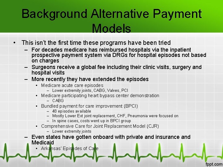 Background Alternative Payment Models • This isn’t the first time these programs have been