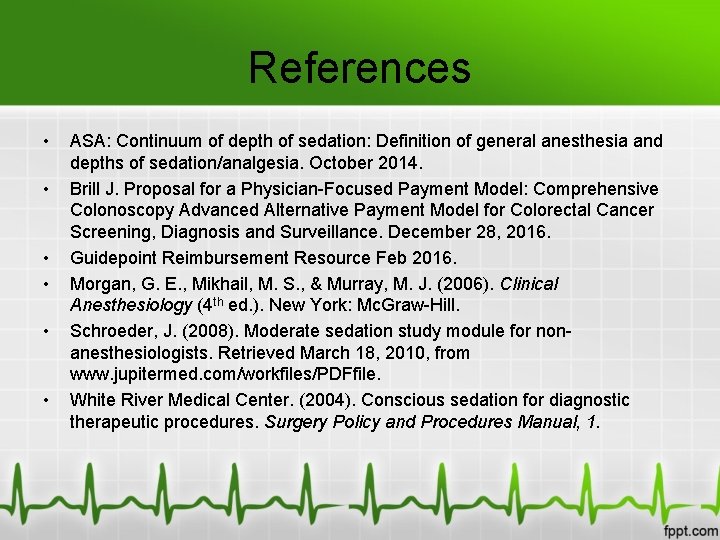 References • • • ASA: Continuum of depth of sedation: Definition of general anesthesia