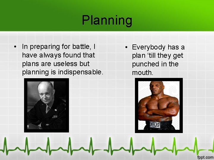 Planning • In preparing for battle, I have always found that plans are useless