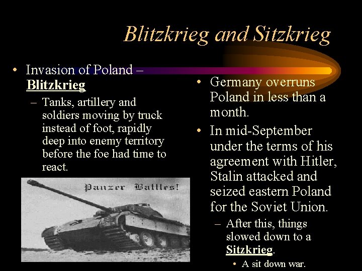 Blitzkrieg and Sitzkrieg • Invasion of Poland – Blitzkrieg – Tanks, artillery and soldiers