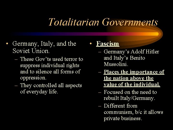 Totalitarian Governments • Germany, Italy, and the Soviet Union. – These Gov’ts used terror