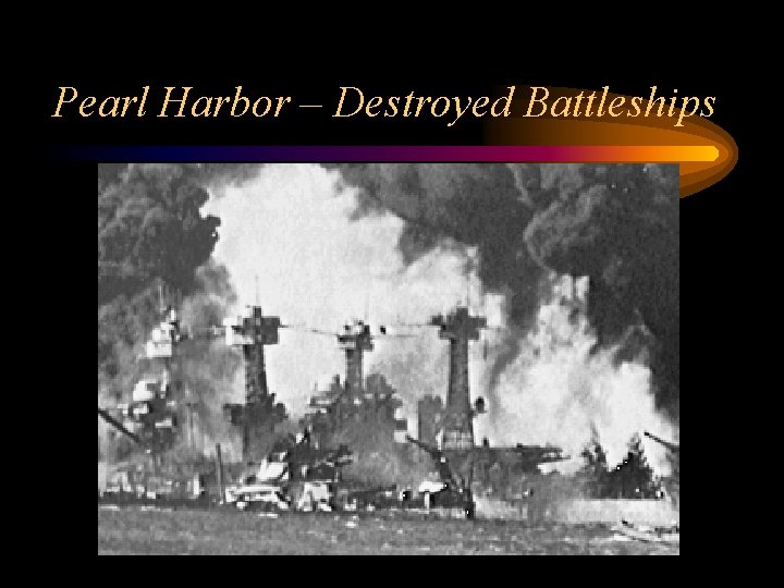 Pearl Harbor – Destroyed Battleships 