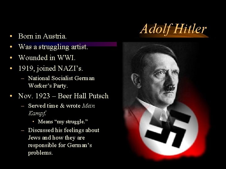  • • Born in Austria. Was a struggling artist. Wounded in WWI. 1919,