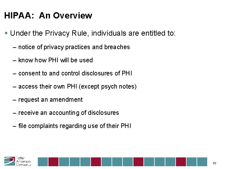 HIPAA: An Overview § Under the Privacy Rule, individuals are entitled to: – notice