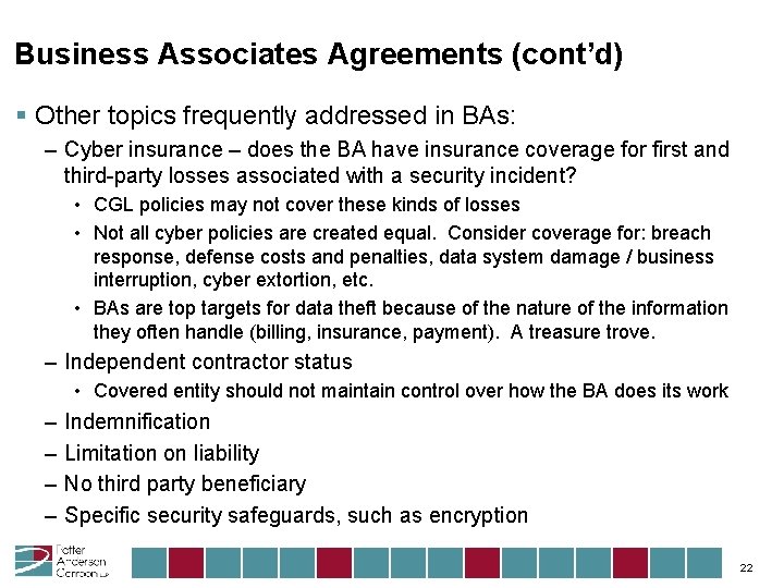 Business Associates Agreements (cont’d) § Other topics frequently addressed in BAs: – Cyber insurance