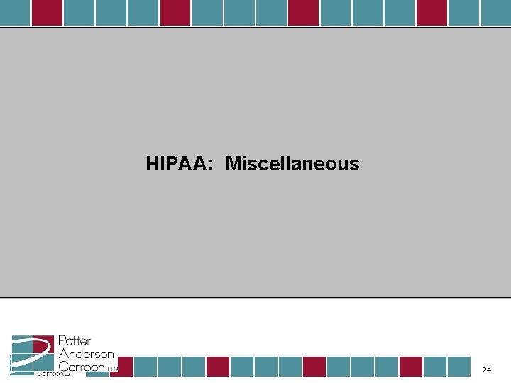 HIPAA: Miscellaneous 24 