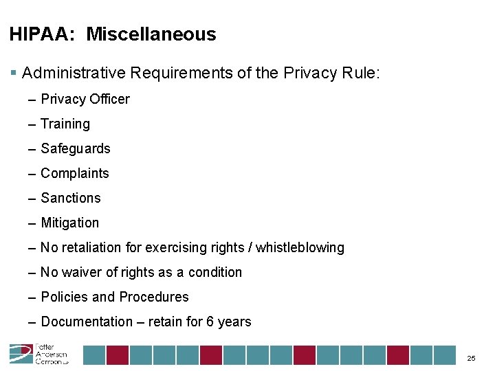 HIPAA: Miscellaneous § Administrative Requirements of the Privacy Rule: – Privacy Officer – Training