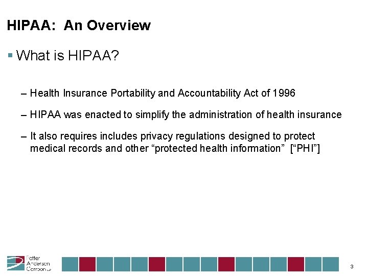 HIPAA: An Overview § What is HIPAA? – Health Insurance Portability and Accountability Act