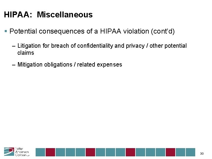 HIPAA: Miscellaneous § Potential consequences of a HIPAA violation (cont’d) – Litigation for breach