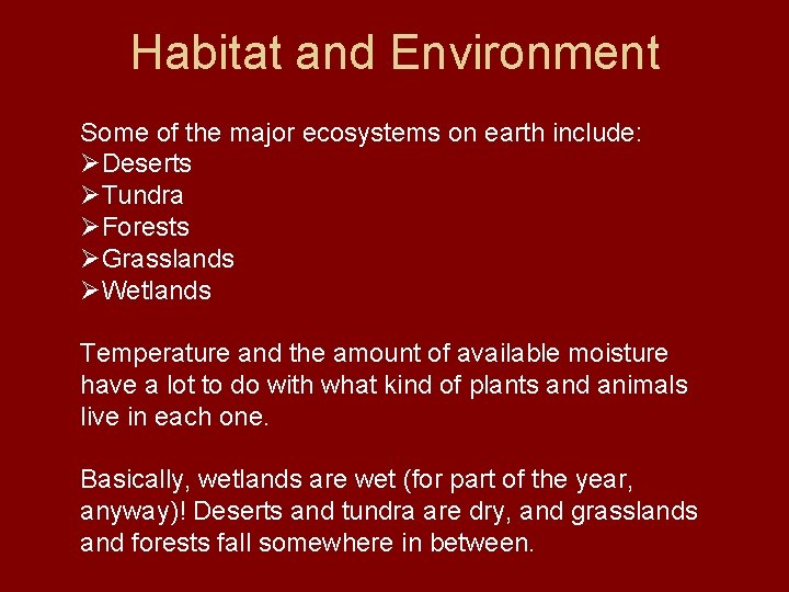 Habitat and Environment Some of the major ecosystems on earth include: ØDeserts ØTundra ØForests