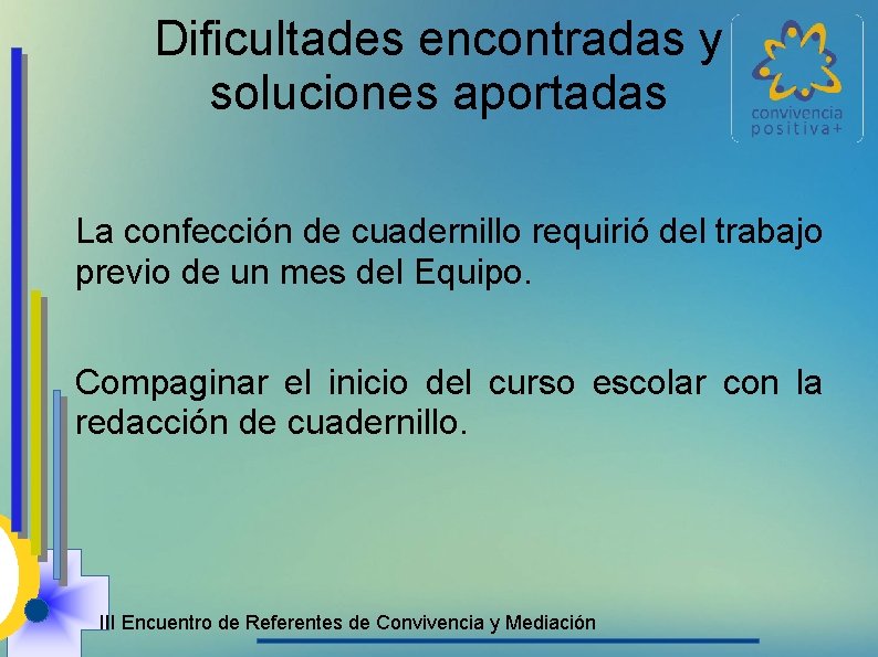 Dificultades encontradas y soluciones aportadas La confección de cuadernillo requirió del trabajo previo de