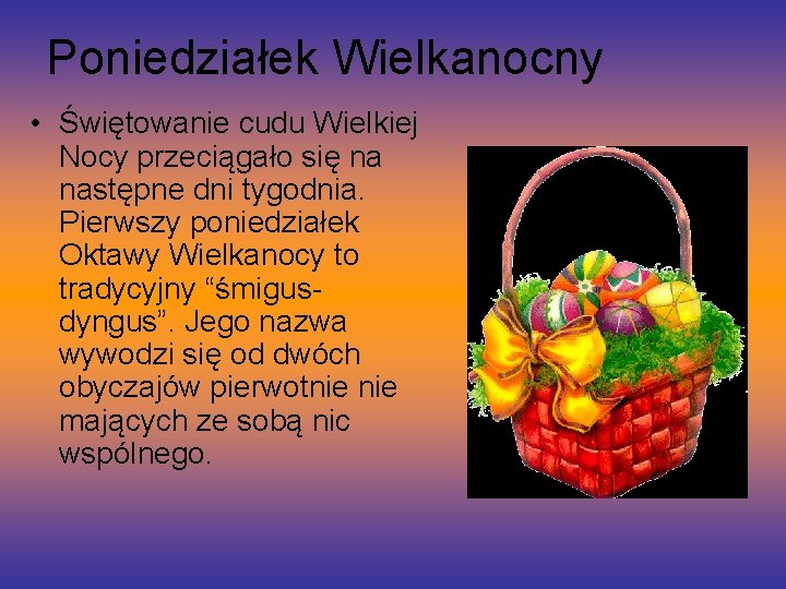 Poniedziałek Wielkanocny • Świętowanie cudu Wielkiej Nocy przeciągało się na następne dni tygodnia. Pierwszy