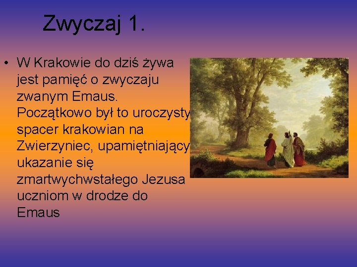 Zwyczaj 1. • W Krakowie do dziś żywa jest pamięć o zwyczaju zwanym Emaus.