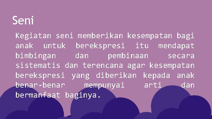 Seni Kegiatan seni memberikan kesempatan bagi anak untuk berekspresi itu mendapat bimbingan dan pembinaan