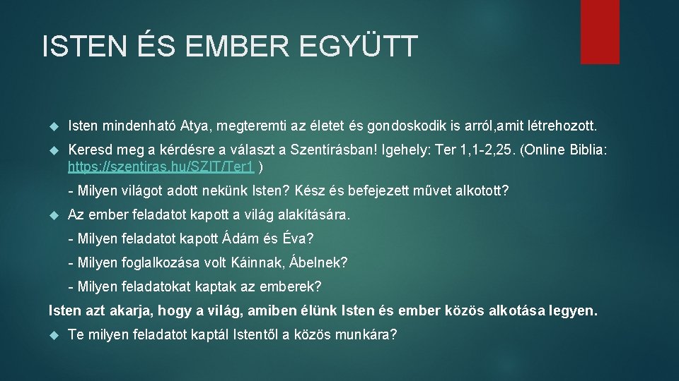 ISTEN ÉS EMBER EGYÜTT Isten mindenható Atya, megteremti az életet és gondoskodik is arról,